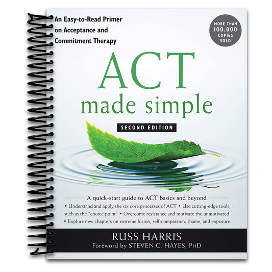 ACT Made Simple: An Easy-to-Read Primer on Acceptance and Commitment Therapy   (Spiral bound)