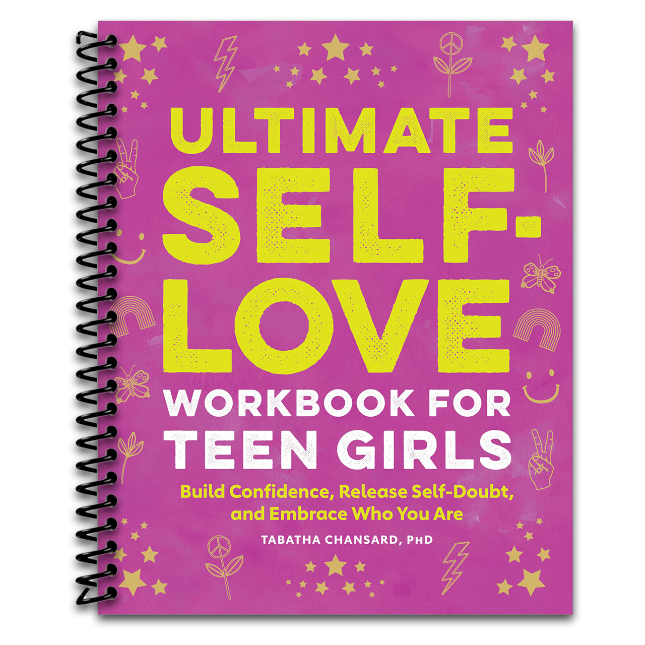 Ultimate Self-Love Workbook for Teen Girls: Build Confidence, Release Self-Doubt, and Embrace Who You Are