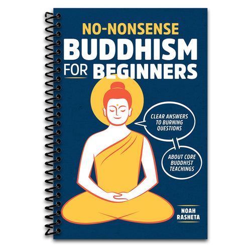 No-Nonsense Buddhism for Beginners: Clear Answers to Burning Questions about Core Buddhist Teachings