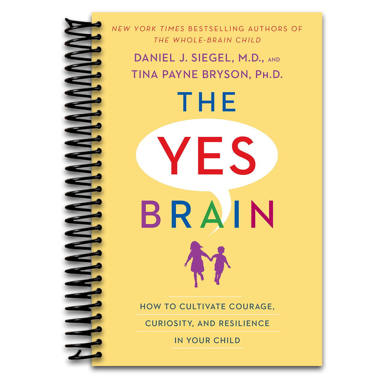 The Yes Brain: How to Cultivate Courage, Curiosity, and Resilience in Your Child   (Spiral bound)
