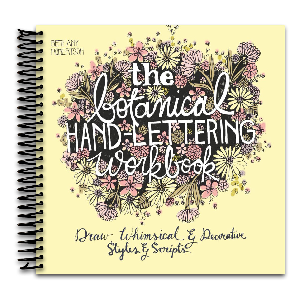 The Botanical Hand Lettering Workbook: Draw Whimsical and Decorative Styles and Scripts (Spiral bound) Happy Coil spiral bound book