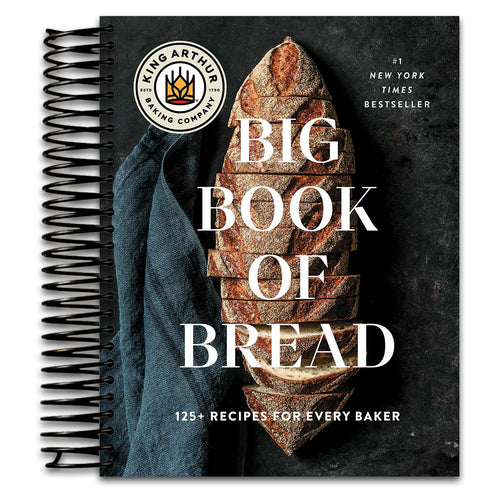 The King Arthur Baking Company Big Book of Bread: 125+ Recipes for Every Baker (A Cookbook) [Spiral-bound] King Arthur Baking Company
