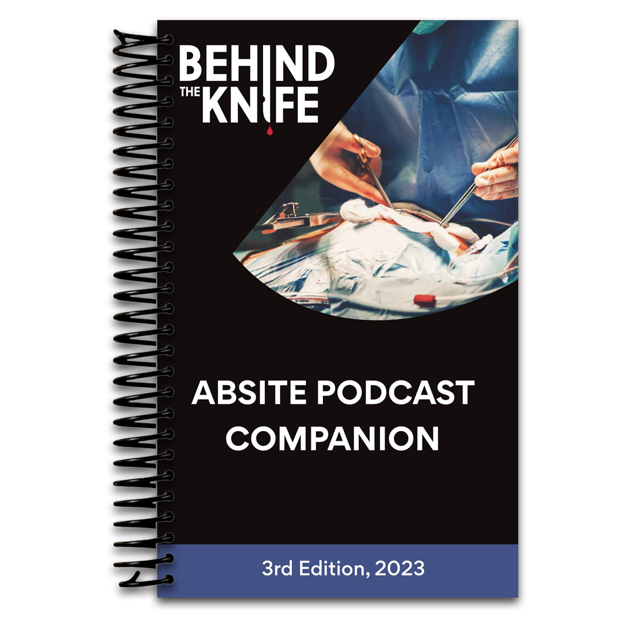 Behind the Knife - ABSITE Podcast Companion: 3rd Edition, 2023   (Spiral bound)