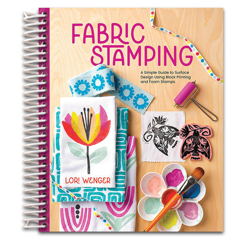 Fabric Stamping: A Simple Guide to Surface Design Using Block Printing and Foam Stamps   (Spiral bound)