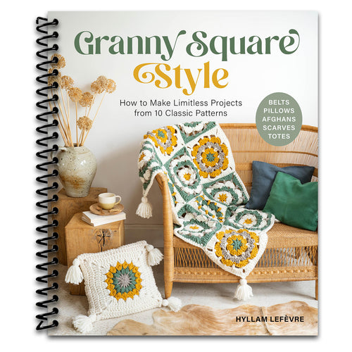 Granny Square Style: How to Make Limitless Projects from 10 Classic Patterns (Belts, Pillows, Afghans, Scarves, Totes) A Beginner's Guide to Crochet Crafts with Step-by-Step Tutorial Videos   (Spiral bound)