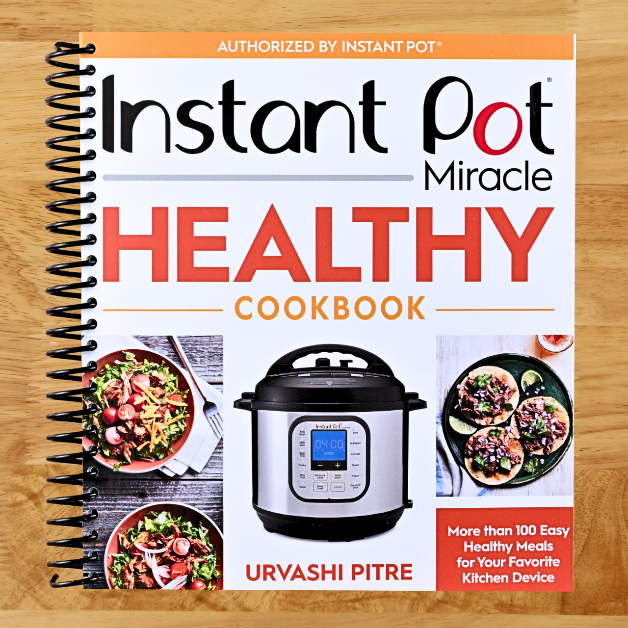 Instant Pot Miracle Healthy Cookbook: More than 100 Easy Healthy Meals for Your Favorite Kitchen Device (Spiral bound) Happy Coil spiral bound book