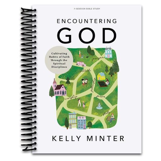 Encountering God - Bible Study Book: Cultivating Habits of Faith Through the Spiritual Disciplines