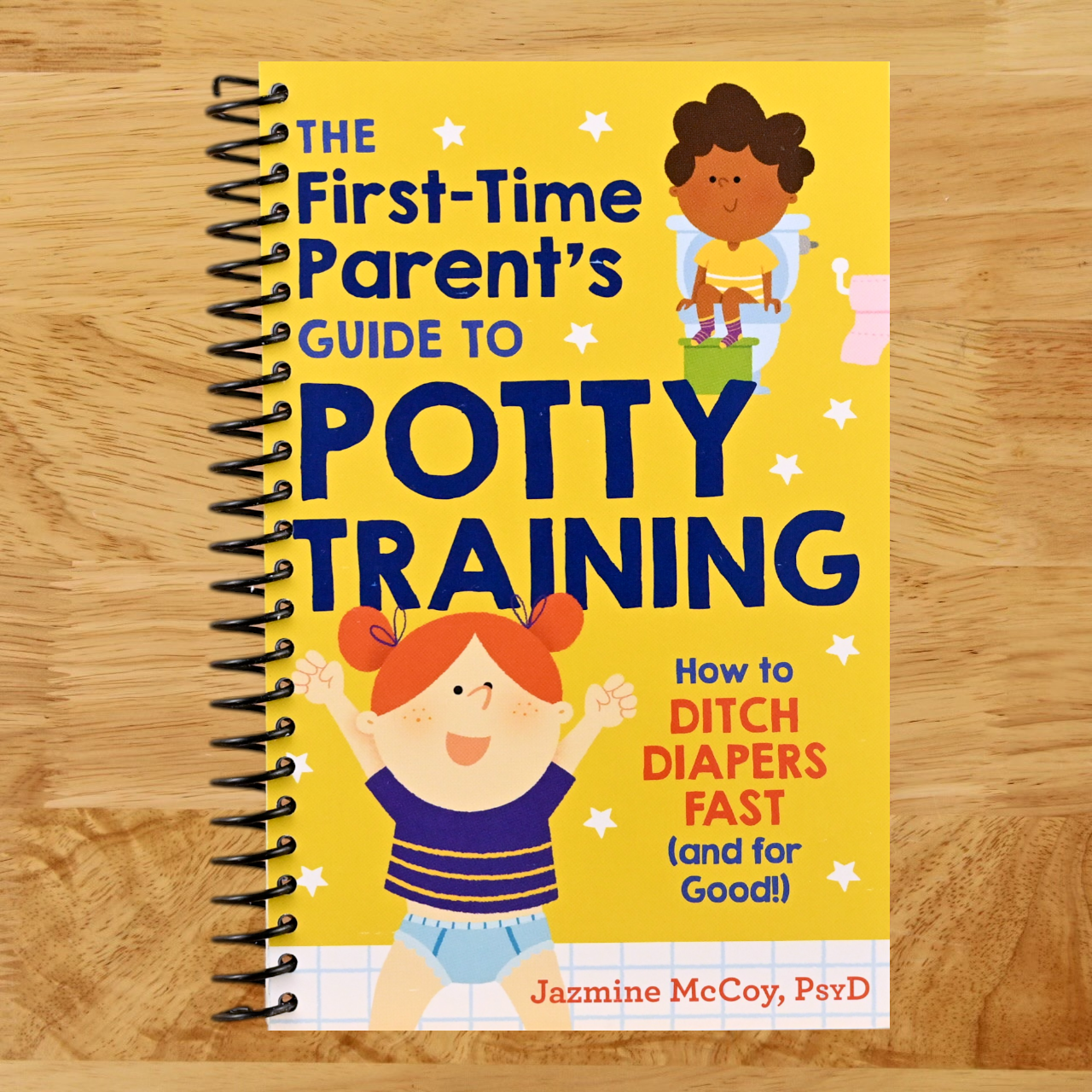 The First-Time Parent's Guide to Potty Training: How to Ditch Diapers Fast (and for Good!)   (Spiral bound)