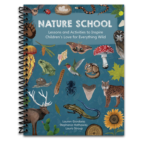 Nature School: Lessons and Activities to Inspire Children's Love for Everything Wild   (Spiral bound)