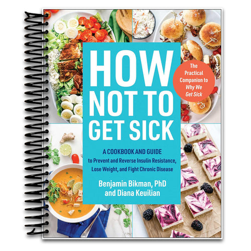 How Not to Get Sick: A Cookbook and Guide to Prevent and Reverse Insulin Resistance, Lose Weight, and Fight Chronic Disease (Spiral bound) Happy Coil spiral bound book