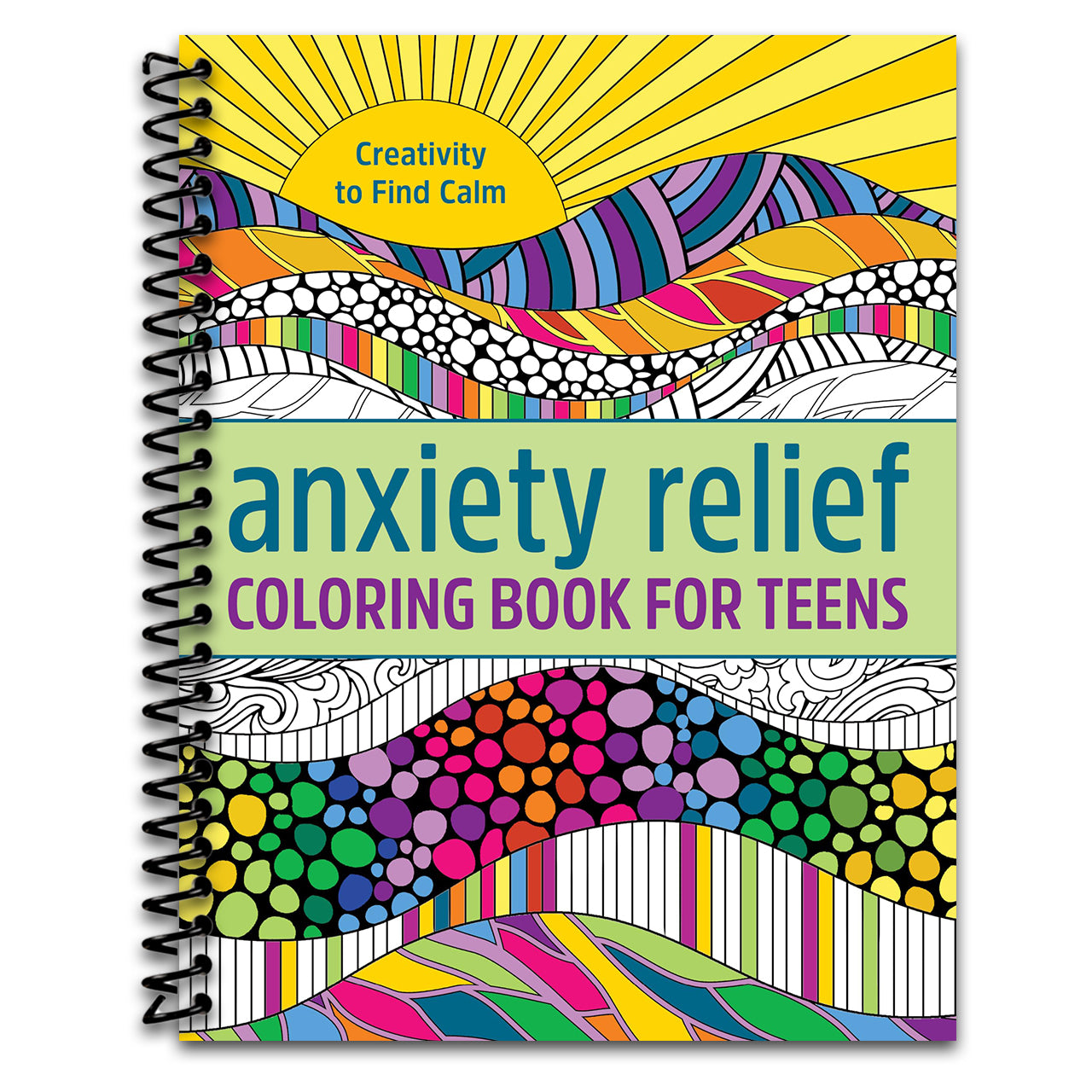 Anxiety Relief Coloring Book for Teens: Creativity to Find Calm   (Spiral bound)