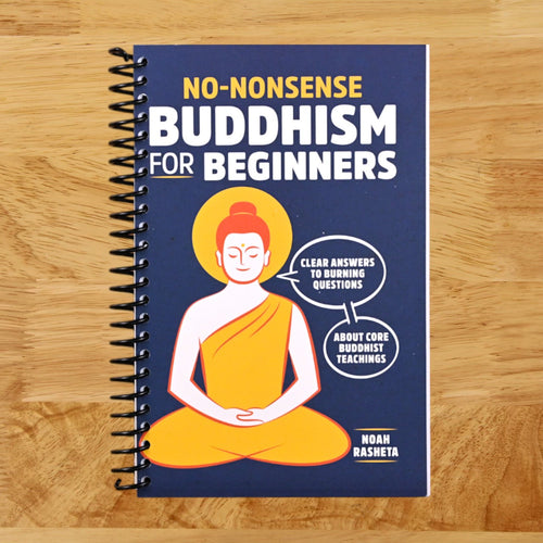 No-Nonsense Buddhism for Beginners: Clear Answers to Burning Questions about Core Buddhist Teachings