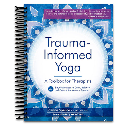 Trauma-Informed Yoga: A Toolbox for Therapists: 47 Practices to Calm Balance, and Restore the Nervous System   (Spiral bound)