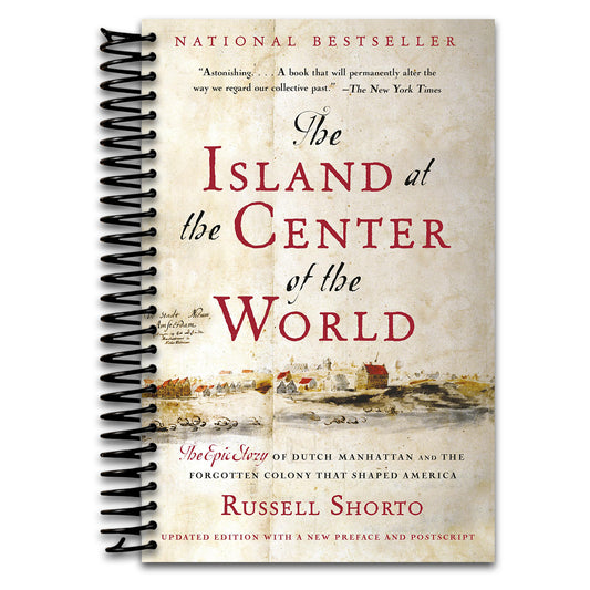 The Island at the Center of the World: The Epic Story of Dutch Manhattan and the Forgotten Colony That Shaped America   (Spiral bound)