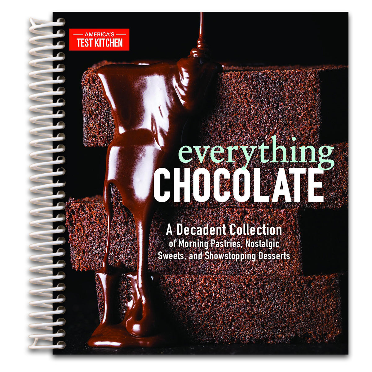 Everything Chocolate: A Decadent Collection of Morning Pastries, Nostalgic Sweets, and Showstopping Desserts   (Spiral bound)