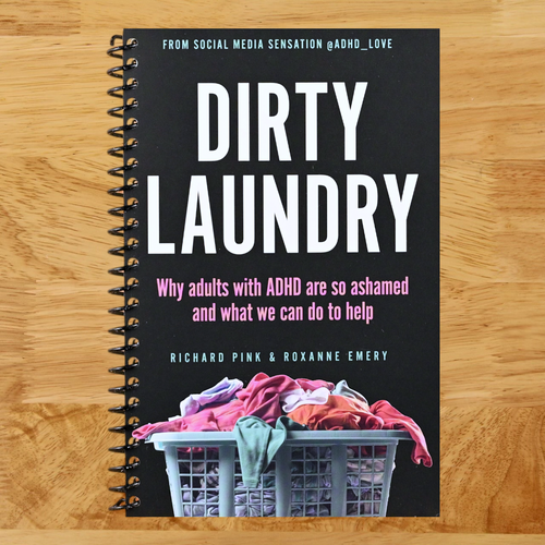Dirty Laundry: Why Adults with ADHD Are So Ashamed and What We Can Do to Help   (Spiral bound)