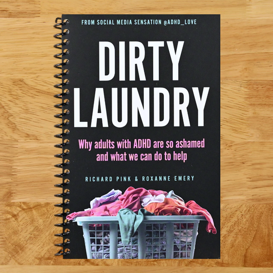 Dirty Laundry: Why Adults with ADHD Are So Ashamed and What We Can Do to Help   (Spiral bound)