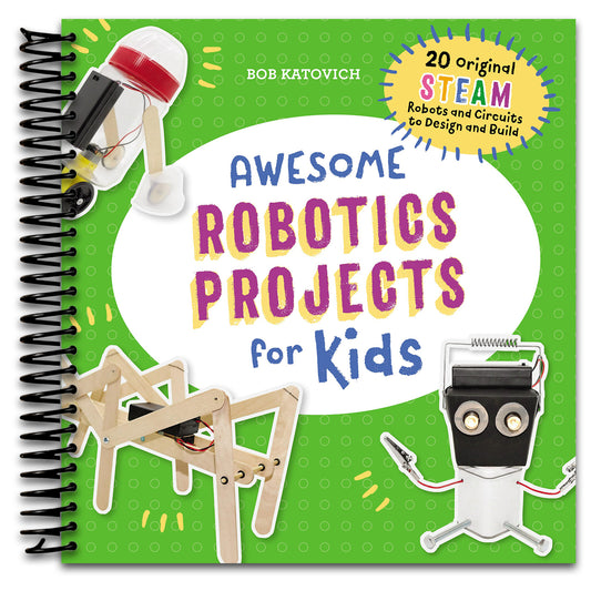 Awesome Robotics Projects for Kids: 20 Original STEAM Robots and Circuits to Design and Build (Awesome STEAM Activities for Kids)