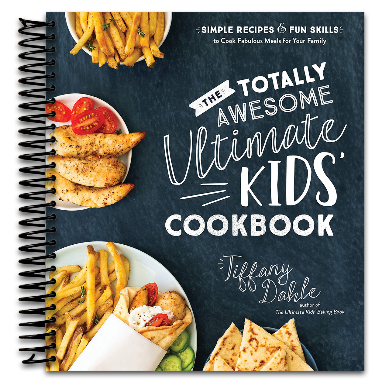 The Totally Awesome Ultimate Kids Cookbook: Simple Recipes & Fun Skills to Cook Fabulous Meals for Your Family (Spiral bound) Happy Coil spiral bound book