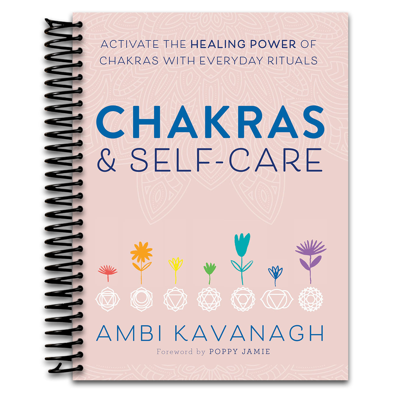 Chakras & Self-Care: Activate the Healing Power of Chakras with Everyday Rituals (Spiral bound) Happy Coil spiral bound book