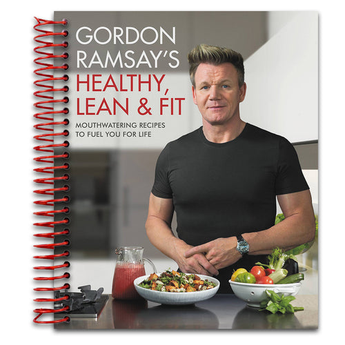 Gordon Ramsay's Healthy, Lean & Fit: Mouthwatering Recipes to Fuel You for Life   (Spiral bound)