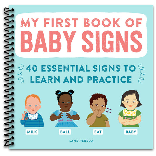 My First Book of Baby Signs: 40 Essential Signs to Learn and Practice