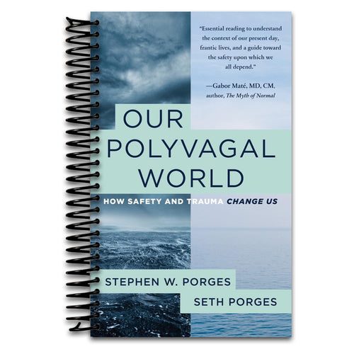 Our Polyvagal World: How Safety and Trauma Change Us (Spiral bound) Happy Coil spiral bound book