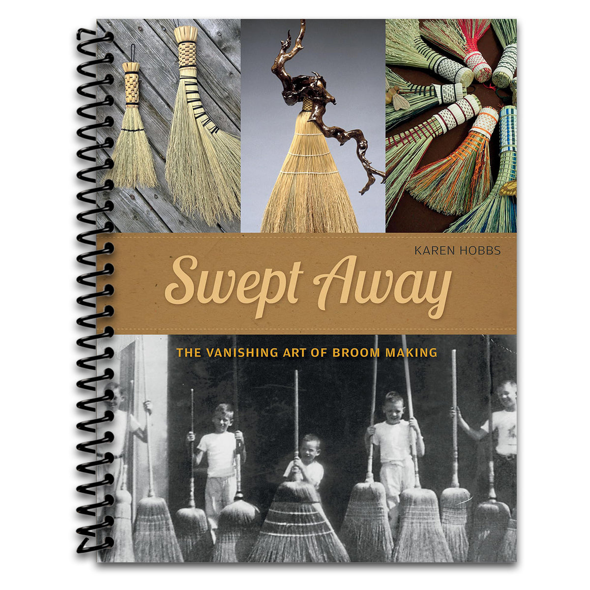 Swept Away: The Vanishing Art of Broom Making (Spiral bound) Happy Coil spiral bound book