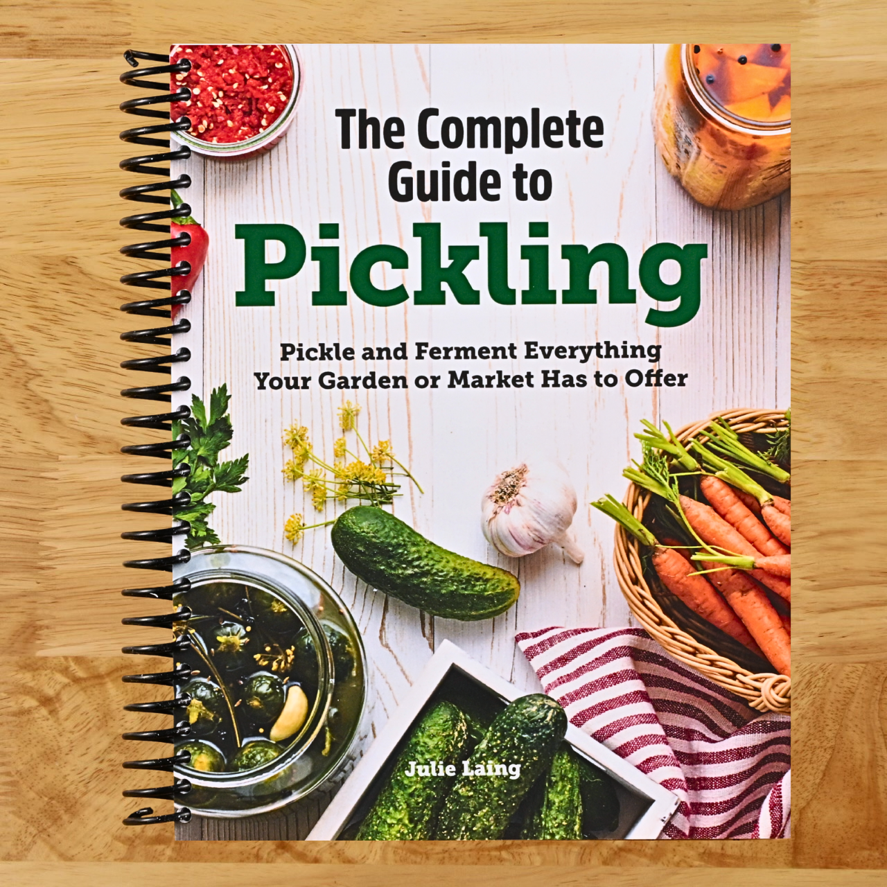 The Complete Guide to Pickling: Pickle and Ferment Everything Your Garden or Market Has to Offer (Spiral bound) Happy Coil spiral bound book
