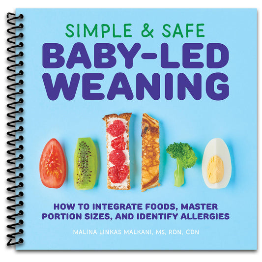 Simple & Safe Baby-Led Weaning: How to Integrate Foods, Master Portion Sizes, and Identify Allergies