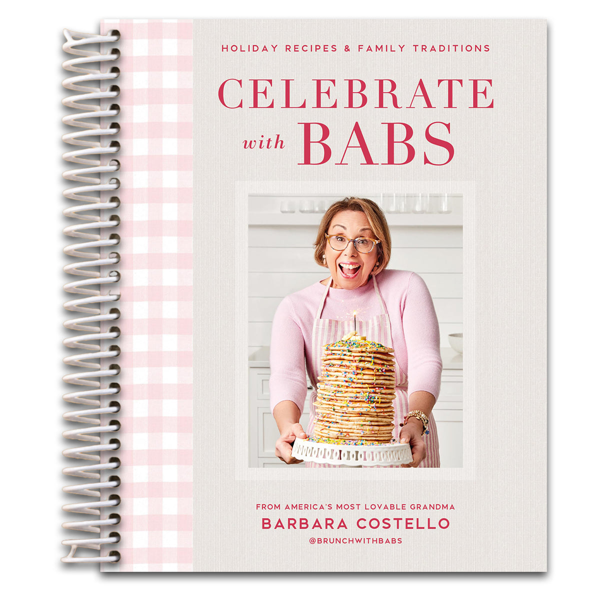 Celebrate with Babs: Holiday Recipes & Family Traditions  (Spiral bound)