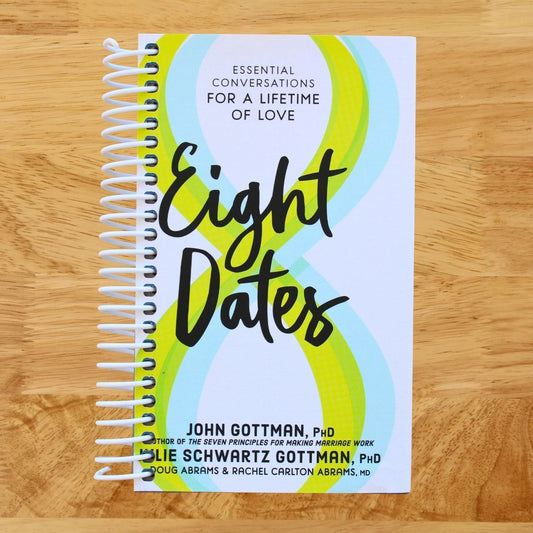 Eight Dates: Essential Conversations for a Lifetime of Love