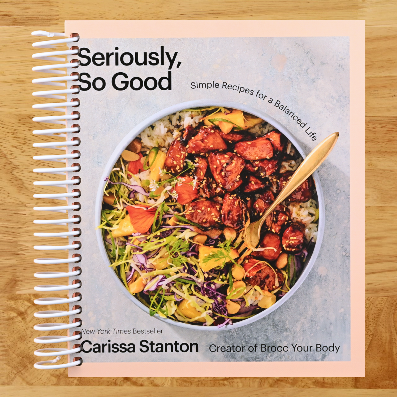 Seriously, So Good: Simple Recipes for a Balanced Life (A Cookbook) (Spiral bound) Happy Coil spiral bound book