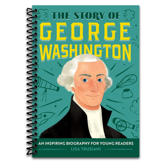 The Story of George Washington: An Inspiring Biography for Young Readers (The Story of Biographies)   (Spiral bound)