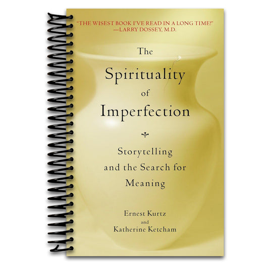 The Spirituality of Imperfection: Storytelling and the Search for Meaning   (Spiral bound)