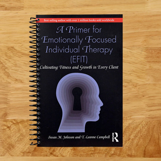 A Primer for Emotionally Focused Individual Therapy (EFIT)