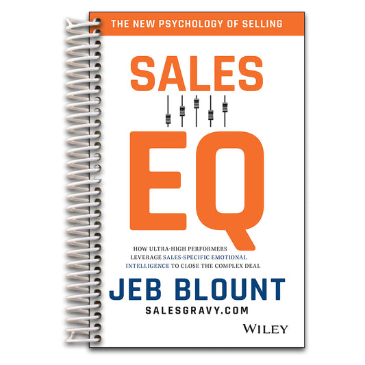 Sales EQ: How Ultra High Performers Leverage Sales-Specific Emotional Intelligence to Close the Complex Deal   (Spiral bound)