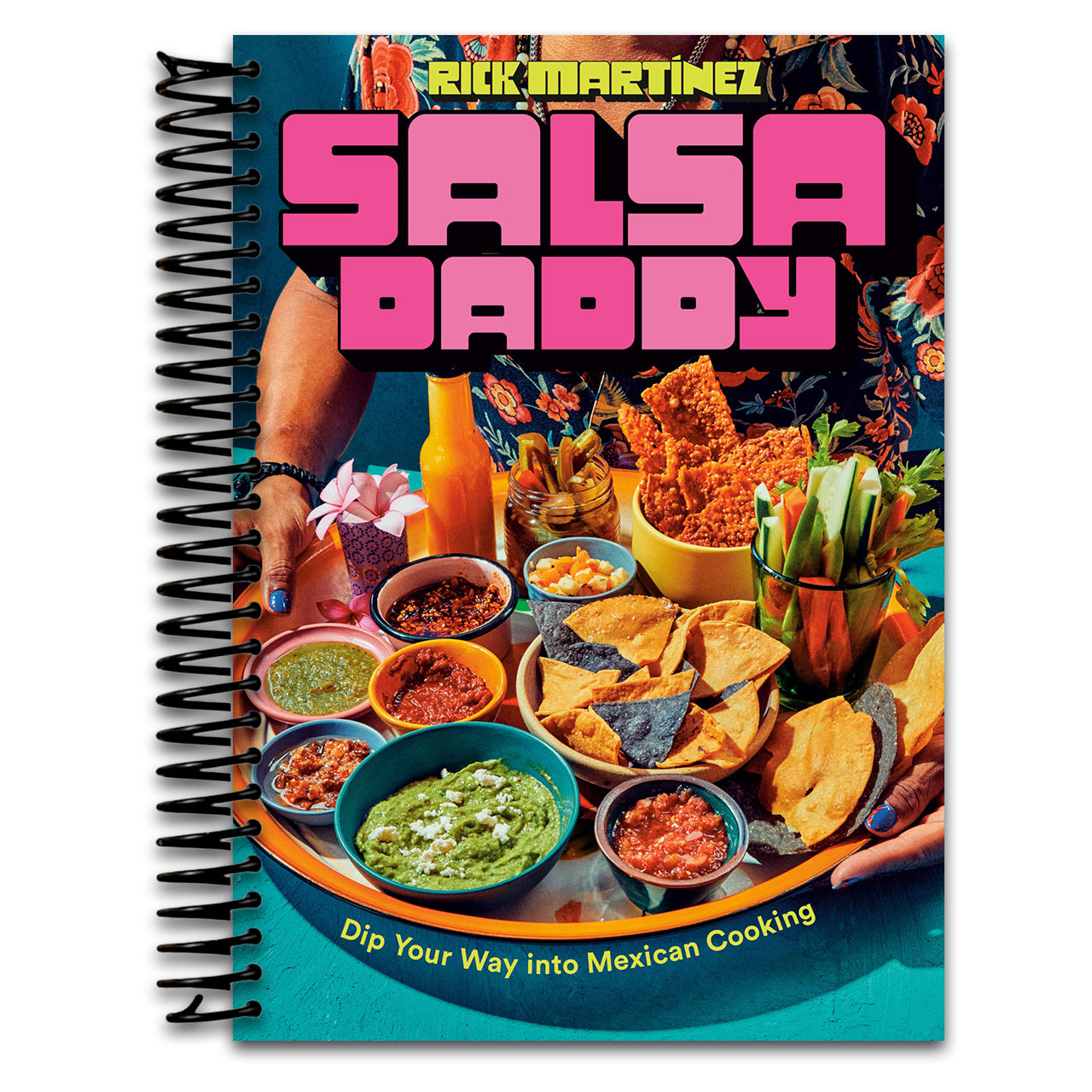 Salsa Daddy: A Cookbook: Dip Your Way into Mexican Cooking   (Spiral bound)
