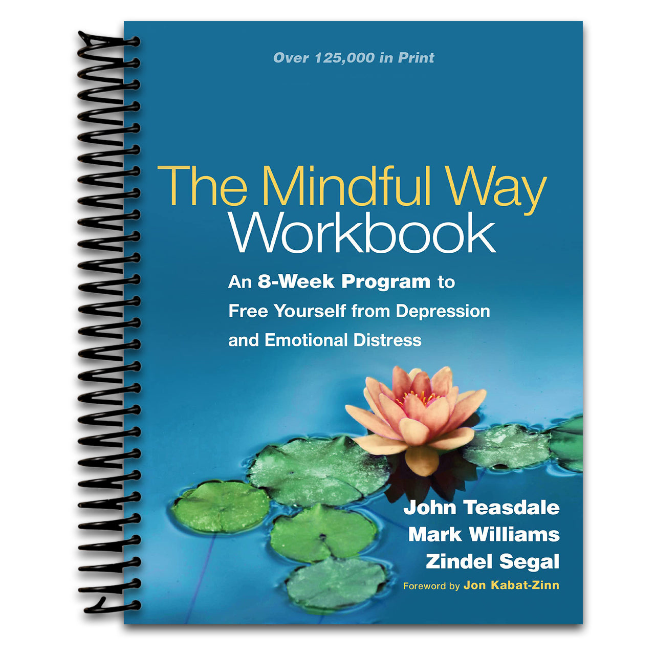 The Mindful Way Workbook: An 8-Week Program to Free Yourself from Depression and Emotional Distress   (Spiral bound)