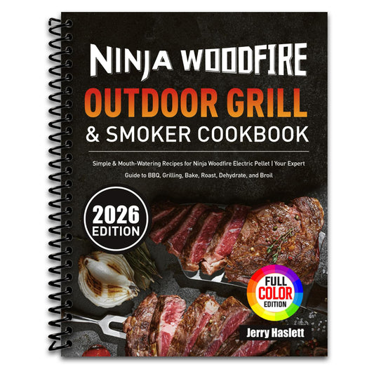 Ninja Woodfire Outdoor Grill & Smoker Cookbook: Simple & Mouth-Watering Recipes for Ninja Woodfire Electric Pellet | Your Expert Guide to BBQ, Grilling, Bake, Roast, Dehydrate, and Broil   (Spiral bound)