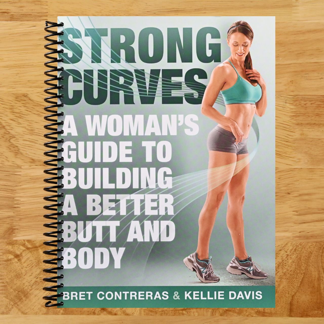 Strong Curves: A Woman's Guide to Building a Better Butt and Body (Spiral bound) Happy Coil spiral bound book