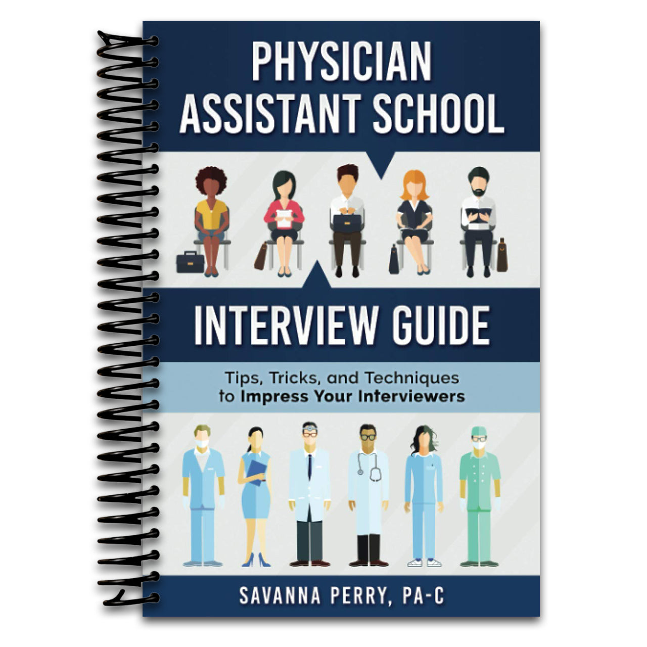 Physician Assistant School Interview Guide: Tips, Tricks, and Techniques to Impress Your Interviewers (Spiral bound) Happy Coil spiral bound book