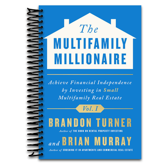 The Multifamily Millionaire, Volume I: Achieve Financial Freedom by Investing in Small Multifamily Real Estate