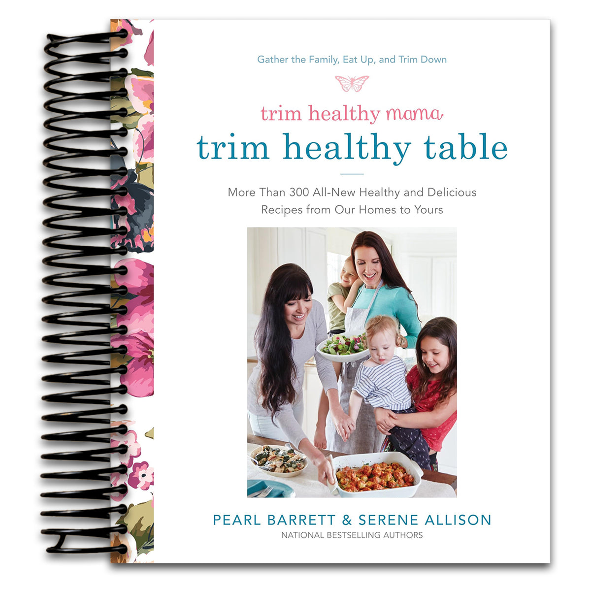 Trim Healthy Mama's Trim Healthy Table: More Than 300 All-New Healthy and Delicious Recipes from Our Homes to Yours : A Cookbook   (Spiral bound)