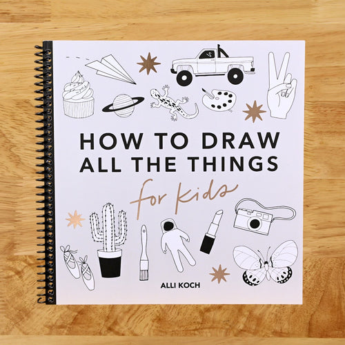 All the Things: How to Draw Books for Kids with Cars, Unicorns, Dragons, Cupcakes, and More (How to Draw For Kids Series)