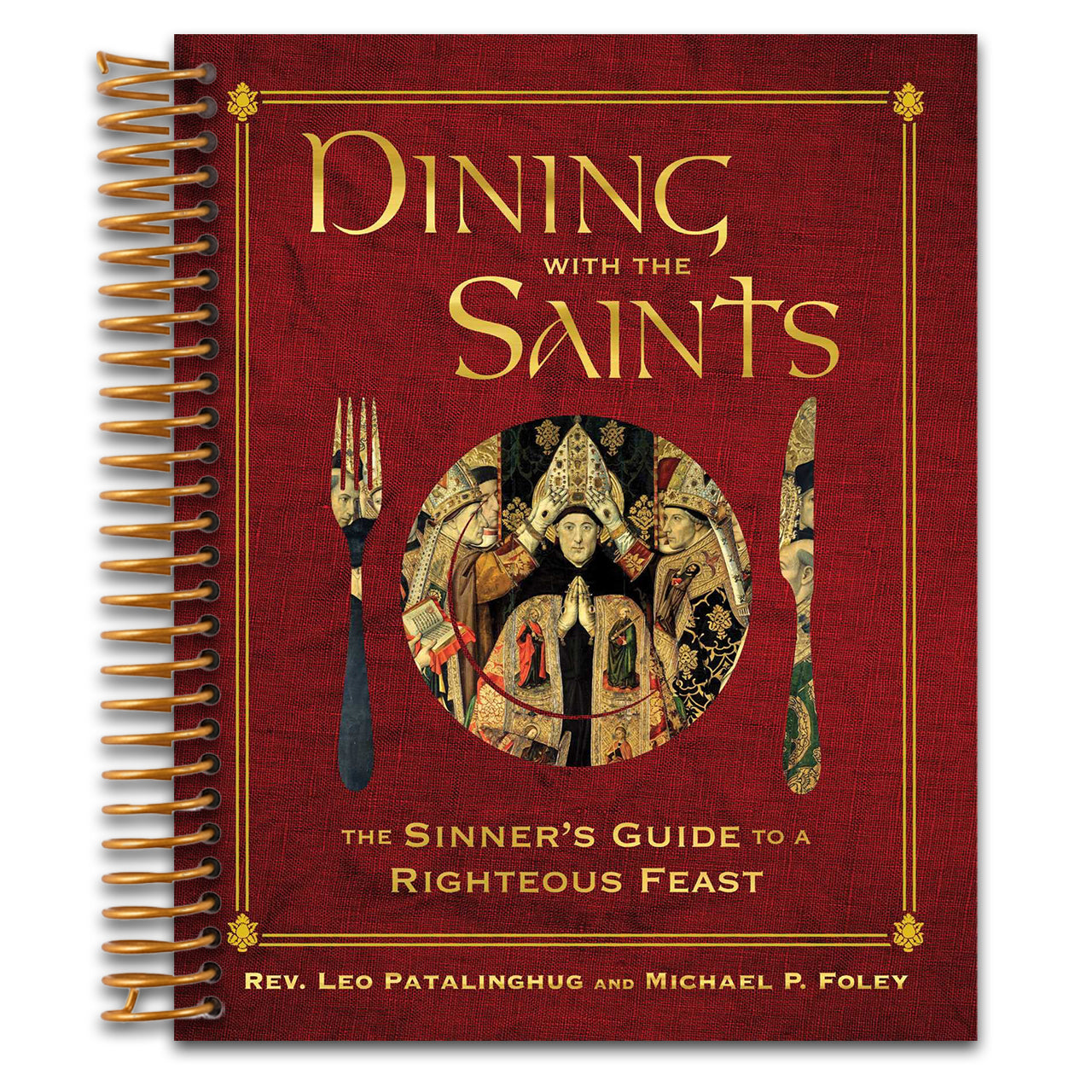 Dining with the Saints: The Sinner's Guide to a Righteous Feast (Spiral bound) Happy Coil spiral bound book