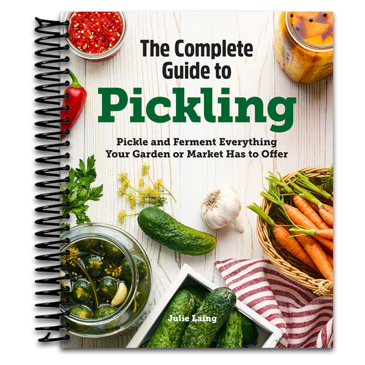 The Complete Guide to Pickling: Pickle and Ferment Everything Your Garden or Market Has to Offer   (Spiral bound)