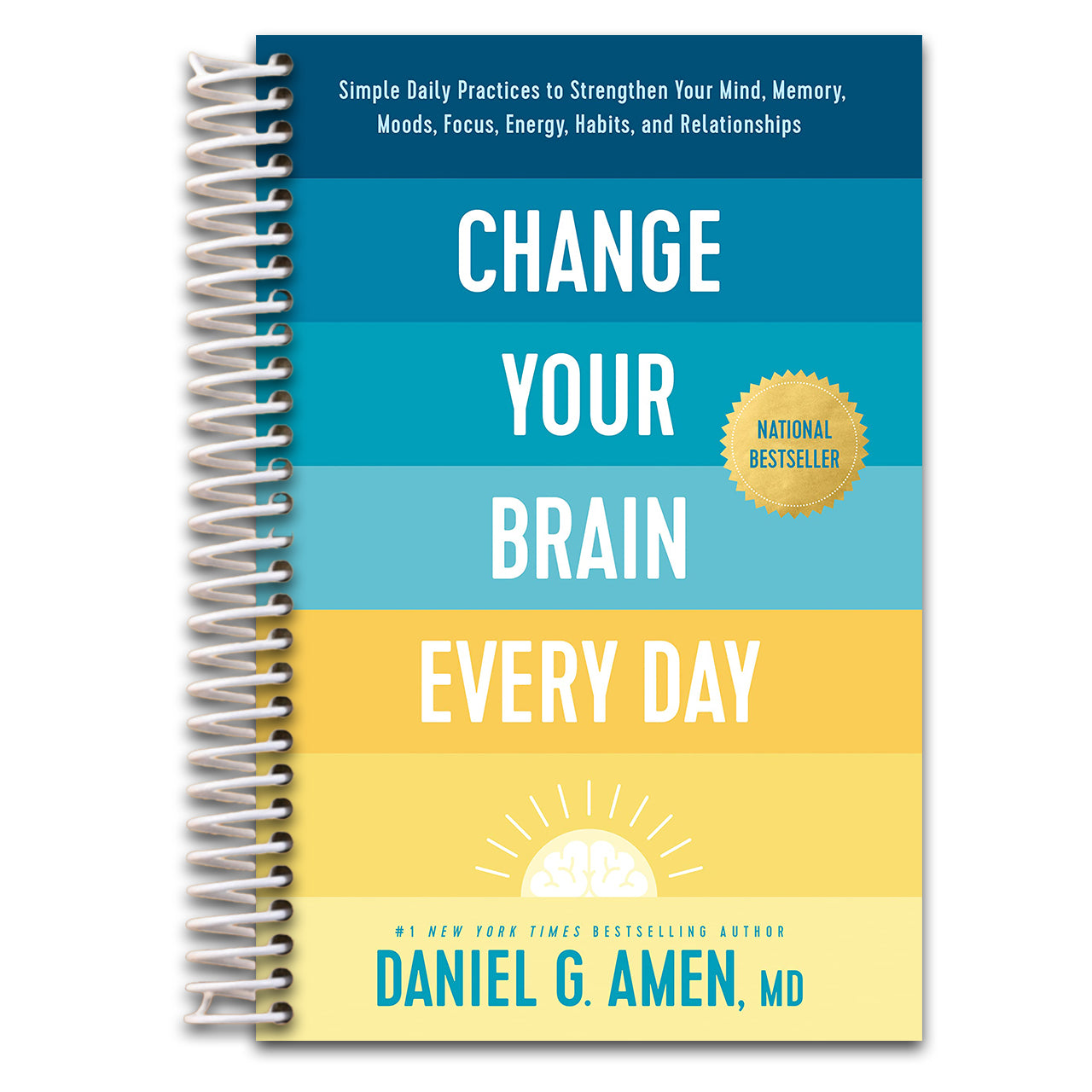 Change Your Brain Every Day: Simple Daily Practices to Strengthen Your Mind, Memory, Moods, Focus, Energy, Habits, and Relationships   (Spiral bound)