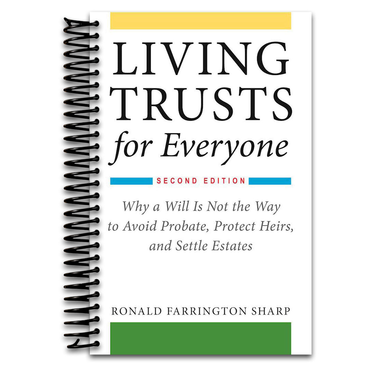 Living Trusts for Everyone: Why a Will Is Not the Way to Avoid Probate, Protect Heirs, and Settle Estates (Second Edition)