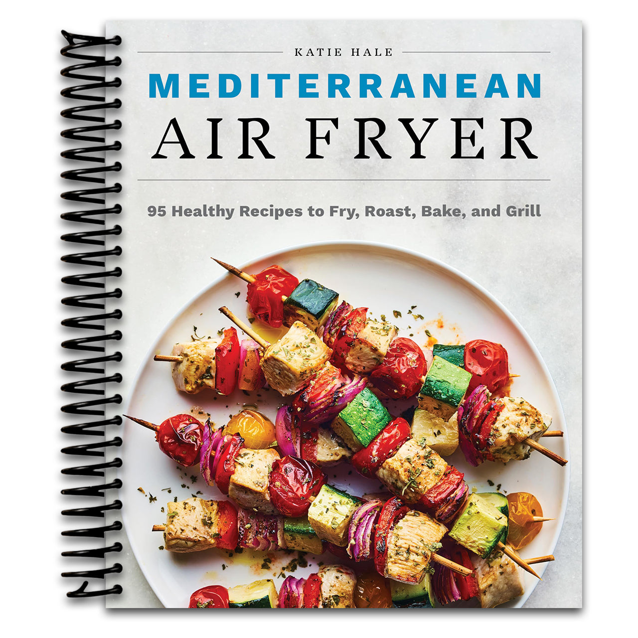Mediterranean Air Fryer: 95 Healthy Recipes to Fry, Roast, Bake, and Grill   (Spiral bound)